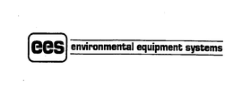 EES ENVIRONMENTAL EQUIPMENT SYSTEMS trademark