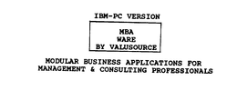 IBM-PC VERSION MBA WARE BY VALUSOURCE MODULAR BUSINESS APPLICATIONS FOR MANAGEMENT & CONSULTING PROFESSIONALS trademark