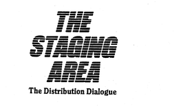 THE STAGING AREA THE DISTRIBUTION DIALOGUE trademark