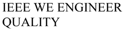 IEEE WE ENGINEER QUALITY trademark