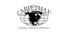 CARPETMAX MAKING A WORLD OF DIFFERENCE. trademark