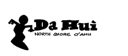 DA HUI NORTH SHORE O'AHU trademark