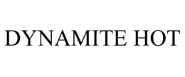 DYNAMITE HOT trademark