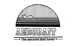 AEROBAIT THE AERATED BAIT SAVER trademark