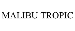 MALIBU TROPIC trademark
