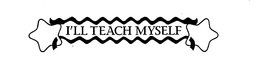 I'LL TEACH MYSELF trademark