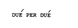 DUE PER DUE trademark