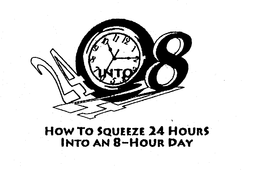 HOW TO SQUEEZE 24 HOURS INTO AN 8-HOUR DAY trademark