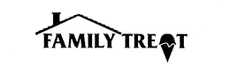 FAMILY TREAT trademark