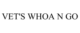 VET'S WHOA N GO trademark
