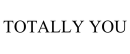 TOTALLY YOU trademark