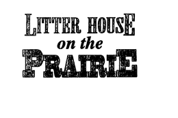 LITTER HOUSE ON THE PRAIRIE trademark