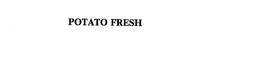 POTATO FRESH trademark