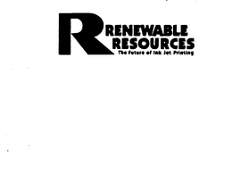 R RENEWABLE RESOURCES THE FUTURE OF INK JET PRINTING trademark