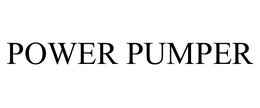 POWER PUMPER trademark