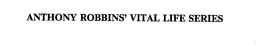 ANTHONY ROBBINS' VITAL LIFE SERIES trademark