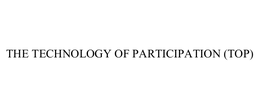 THE TECHNOLOGY OF PARTICIPATION (TOP) trademark