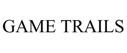 GAME TRAILS trademark