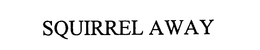 SQUIRREL AWAY trademark