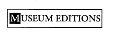 MUSEUM EDITIONS trademark