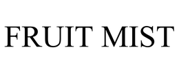 FRUIT MIST trademark