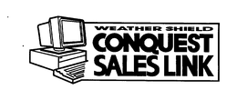 WEATHER SHIELD CONQUEST SALES LINK trademark
