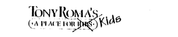 TONY ROMA'S A PLACE FOR KIDS trademark