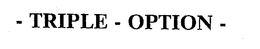 - TRIPLE - OPTION - trademark