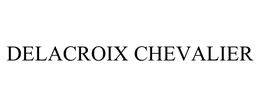 DELACROIX CHEVALIER trademark