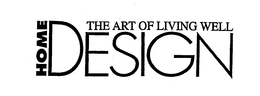 HOME DESIGN THE ART OF LIVING WELL trademark