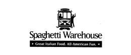 SPAGHETTI WAREHOUSE GREAT ITALIAN FOOD. ALL-AMERICAN FUN. trademark