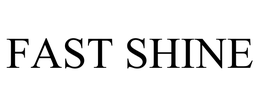 FAST SHINE trademark