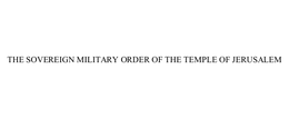 THE SOVEREIGN MILITARY ORDER OF THE TEMPLE OF JERUSALEM trademark