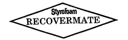 STYROFOAM RECOVERMATE trademark