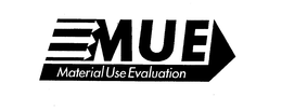 MUE MATERIAL USE EVALUATION trademark