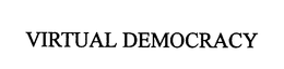 VIRTUAL DEMOCRACY trademark