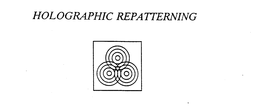 HOLOGRAPHIC REPATTERNING trademark