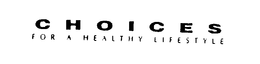 CHOICES FOR A HEALTHY LIFESTYLE trademark