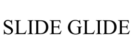 SLIDE GLIDE trademark