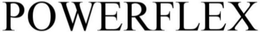 POWERFLEX trademark