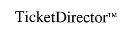 TICKETDIRECTOR trademark