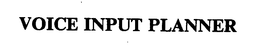 VOICE INPUT PLANNER trademark