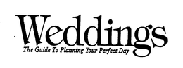 WEDDINGS THE GUIDE TO PLANNING YOUR PERFECT DAY trademark