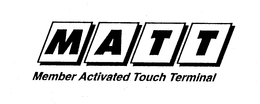 MATT MEMBER ACTIVATED TOUCH TERMINAL trademark