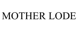 MOTHER LODE trademark
