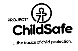 PROJECT: CHILDSAFE ...THE BASICS OF CHILD PROTECTION. trademark