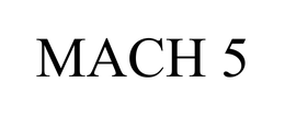 MACH 5 trademark