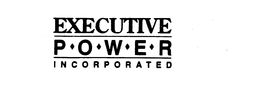 EXECUTIVE POWER INCORPORATED trademark