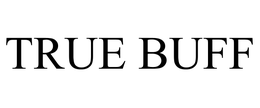 TRUE BUFF trademark
