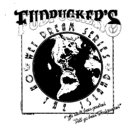 FUDPUCKER'S WET DREAM SERIES ON THE ISLAND "YA AIN'T BEEN PUCKED TILL YA BEEN FUDPUCKERED" trademark